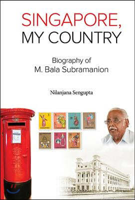 Singapore, My Country: Biography of M Bala Subramanion