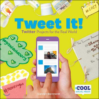 Tweet It!: Twitter Projects for the Real World