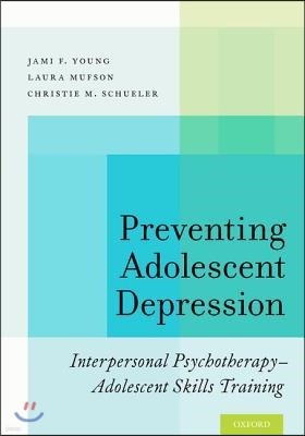 Preventing Adolescent Depression: Interpersonal Psychotherapy-Adolescent Skills Training