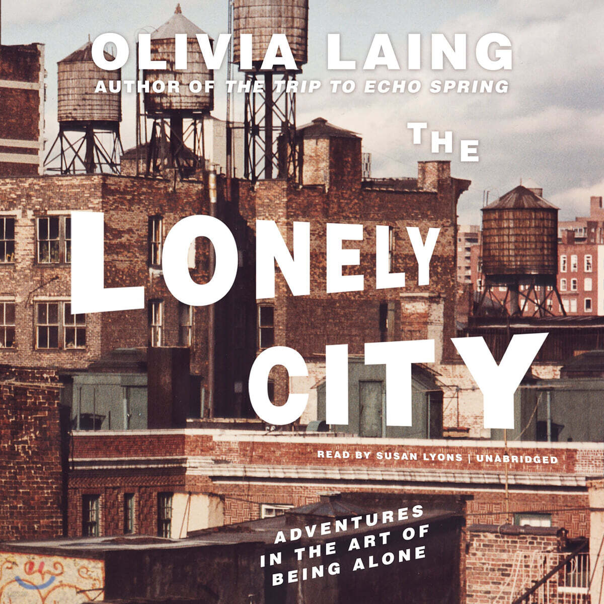 The Lonely City Lib/E: Adventures in the Art of Being Alone