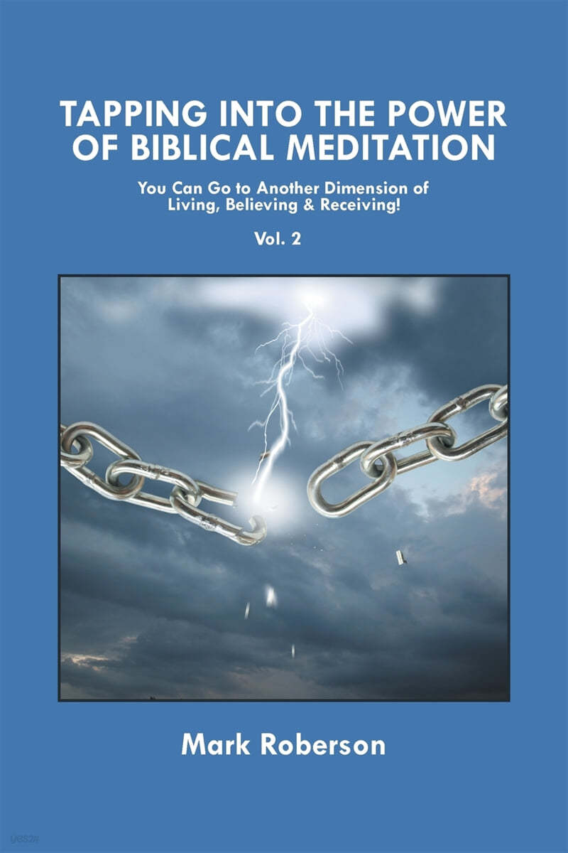 Tapping into the Power of Biblical Meditation (Vol. 2): You Can Go to Another Dimension of Living, Believing &amp; Receiving!