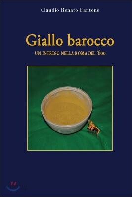 Giallo Barocco. Un Intrigo Nella Roma del '600