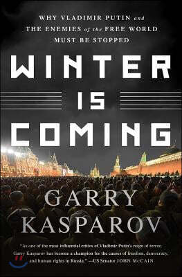 PublicAffairs Winter Is Coming: Why Vladimir Putin and the Enemies of the Free World Must Be Stopped