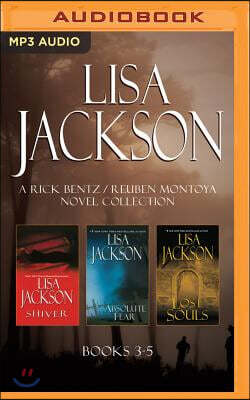 Lisa Jackson - A Rick Bentz / Reuben Montoya Novel Collection: Books 3-5: Shiver, Absolute Fear, Lost Souls