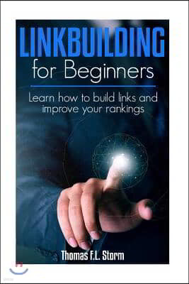 Link Building for Beginners: Learn how to build links and improve your rankings