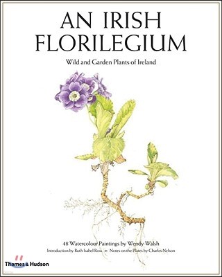 An Irish Florilegium: Wild and Garden Plants of Ireland