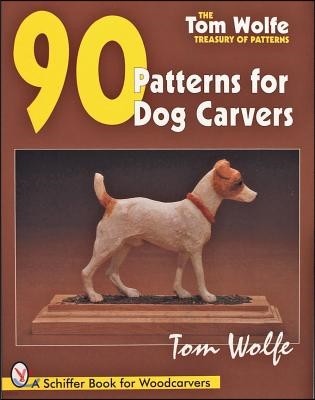 Tom Wolfe's Treasury of Patterns: 90 Patterns for Dog Carvers