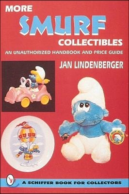 More Smurf(r) Collectibles: An Unauthorized Handbook & Price Guide