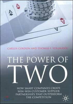 The Power of Two: How Smart Companies Create Win-Win Customer-Supplier Partnerships That Outperform the Competition