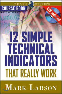 12 Simple Technical Indicators: That Really Work [With DVD]