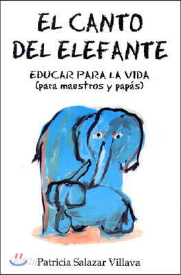 Canto del Elefane. El: The Elephant Song. Education for Life (for Teachers and Parents)