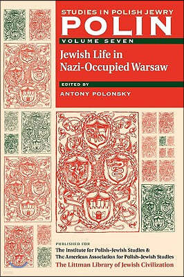 Polin: Studies in Polish Jewry Volume 7: Jewish Life in Nazi-Occupied Warsaw