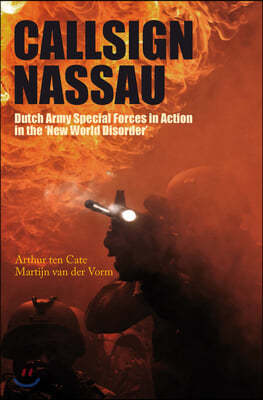 Callsign Nassau: Dutch Army Special Forces in Action in the New World Disorder