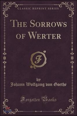 The Sorrows of Werter (Classic Reprint)