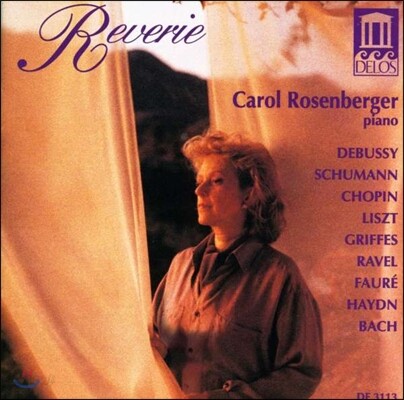 Carol Rosenberger 캐롤 로젠버거 '꿈' - 드뷔시 / 슈만 / 쇼팽 / 리스트 / 라벨 / 포레: 피아노 작품집 (Reverie - Debussy / Schumann / Chopin / Liszt / Ravel / Faure / Griffes)