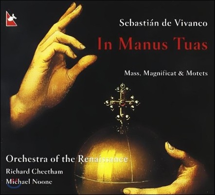 Richard Cheetham ٽƼ  :   ƽ - ̻, īƮ, Ʈ (Sebastian de Vivanco: In Manus Tuas - Mass, Magnificat, Motets) ׻ ɽƮ