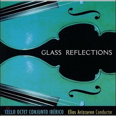 Cello Octet Conjunto Iberico ʸ ۷: ÿ 8  (Philip Glass: Glass Reflections)