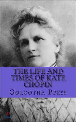 The Life and Times of Kate Chopin