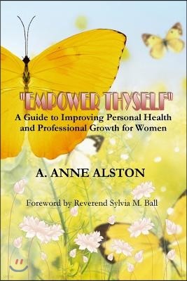 "Empower Thyself": A Guide to Improving Personal Health and Professional Growth