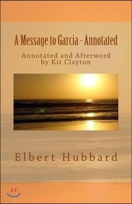 A Message to Garcia: with Afterword by Kit Clayton