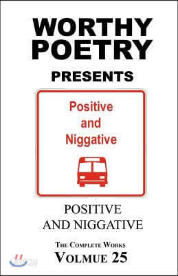 Worthy Poetry: Positive and Niggative