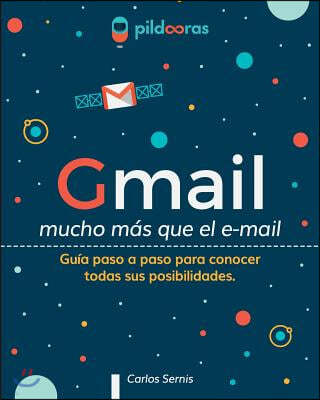 Gmail - mucho mas que el e-mail: Guia paso a paso para conocer todas sus posibilidades