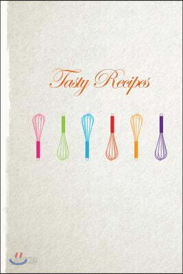 Tasty Recipes: A Recipe Journal That Records Your Ideal Taste