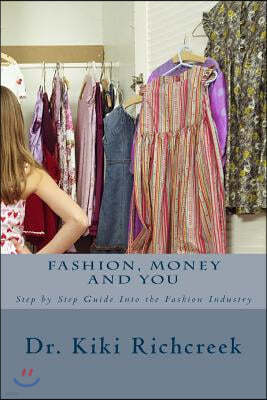 Fashion, Money and You: Step by Step Guide Into the Fashion Industry