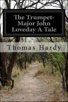 The Trumpet-Major John Loveday A Tale