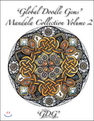 Global Doodle Gems Mandala Collection, Volume 2: Adult Coloring Book 60 Mandalas from Traditional to Untraditional