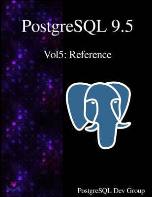 PostgreSQL 9.5 Vol5: Reference