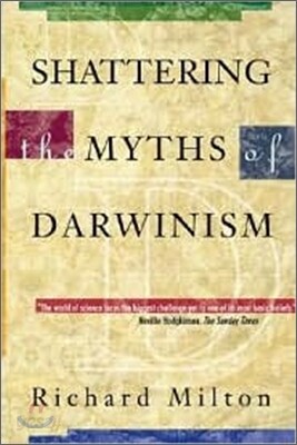 Shattering the Myths of Darwinism