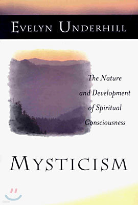 Mysticism: The Nature and Development of Spiritual Consciousness