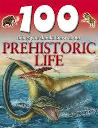 100 things you should know about prehistoric life 