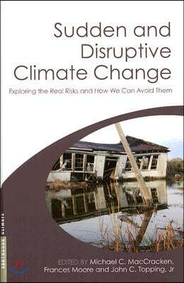 Sudden and Disruptive Climate Change