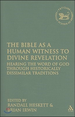 The Bible as a Human Witness to Divine Revelation: Hearing the Word of God Through Historically Dissimilar Traditions