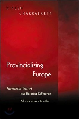 Provincializing Europe: Postcolonial Thought and Historical Difference - New Edition