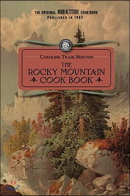 Rocky Mountain Cook Book: For High Altitude Cooking