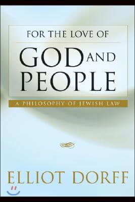 For the Love of God and People: A Philosophy of Jewish Law