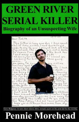 Green River Serial Killer: Biography of an Unsuspecting Wife