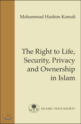 The Right to Life, Security, Privacy and Ownership in Islam