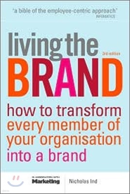 Living the Brand: How to Transform Every Member of Your Organization Into a Brand Champion