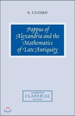 Pappus of Alexandria and the Mathematics of Late Antiquity