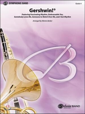 Gershwin! Featuring Fascinating Rhythm, Embraceable You, Somebody Loves Me, Someone to Watch over Me, and I Got Rhythm