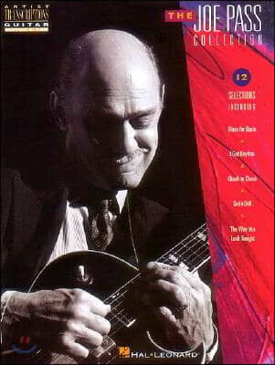 The Joe Pass Collection - Jazz Guitar Sheet Music Songbook with Tab and Standard Notation Artist Transcriptions of 12 Classic Songs for Electric Guita