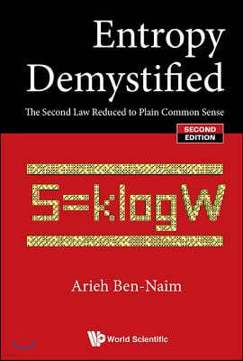 Entropy Demystified: The Second Law Reduced to Plain Common Sense (Second Edition)