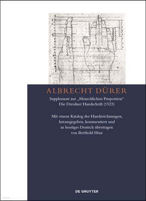 Albrecht Durer - Supplement Zur "menschlichen Proportion". Die Dresdner Handschrift (1523): Mit Einem Katalog Der Handzeichnungen, Herausgegeben, Komm