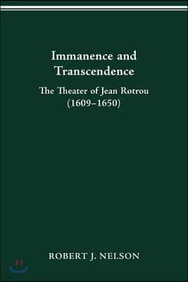 Immanence and Transcendance: The Theater of Jean Rotrou (1609-1650)