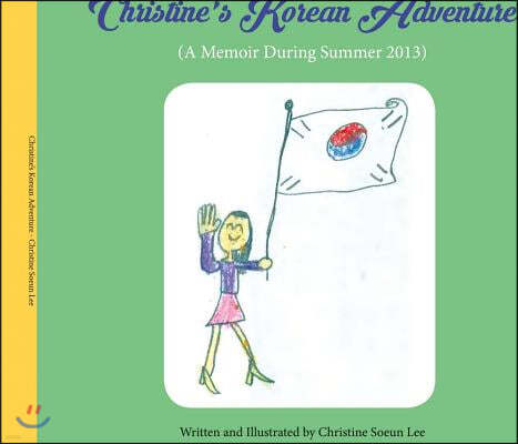 Christine's Korean Adventure: A Memoir During Summer 2013 Volume 1