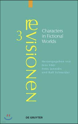Characters in Fictional Worlds: Understanding Imaginary Beings in Literature, Film, and Other Media